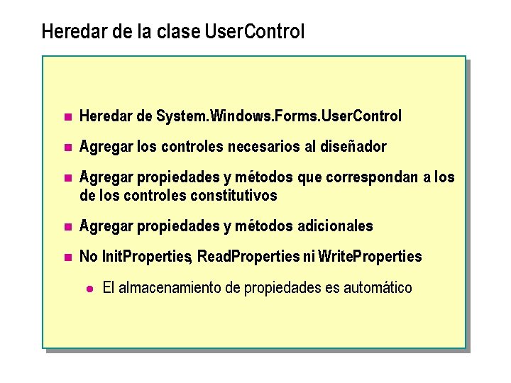 Heredar de la clase User. Control n Heredar de System. Windows. Forms. User. Control