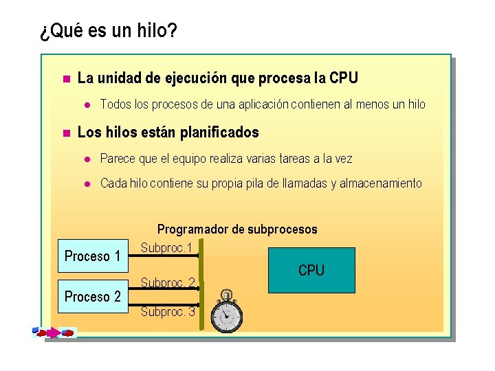 ¿Qué es un hilo? n La unidad de ejecución que procesa la CPU l