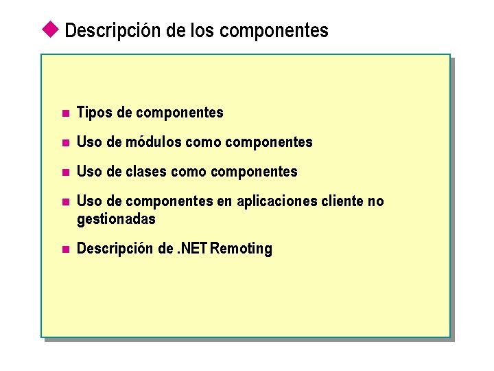 u Descripción de los componentes n Tipos de componentes n Uso de módulos como