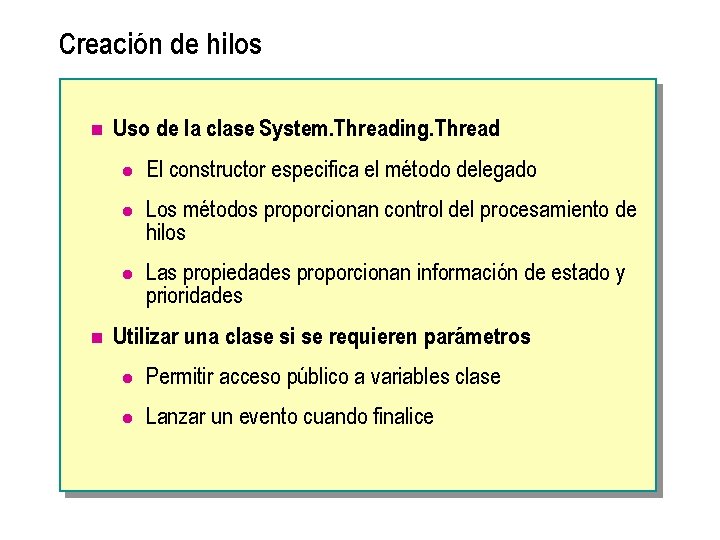 Creación de hilos n n Uso de la clase System. Threading. Thread l El