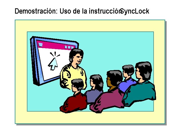 Demostración: Uso de la instrucción. Sync. Lock 