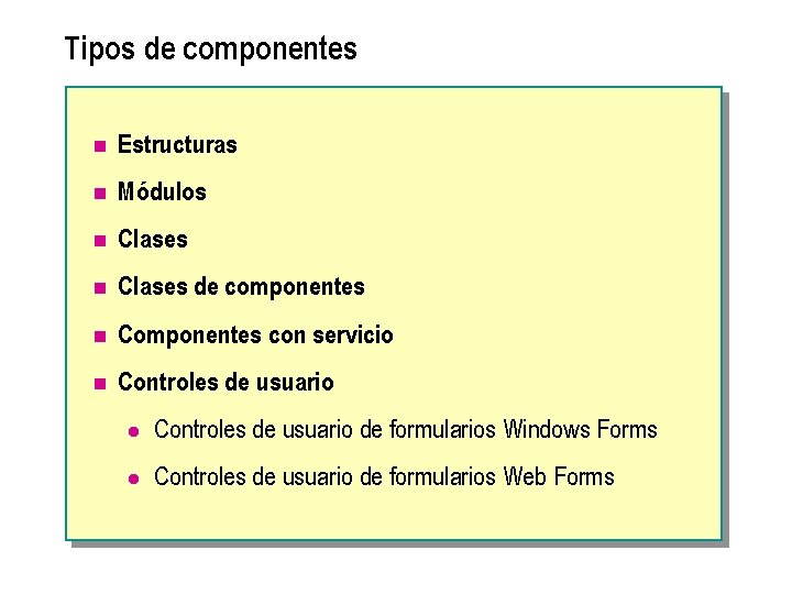 Tipos de componentes n Estructuras n Módulos n Clases de componentes n Componentes con