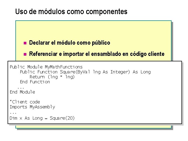 Uso de módulos como componentes n Declarar el módulo como público n Referenciar e