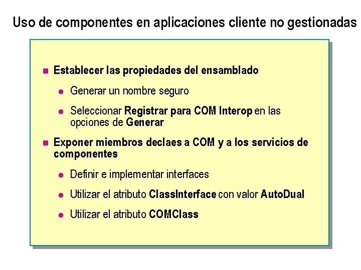 Uso de componentes en aplicaciones cliente no gestionadas n n Establecer las propiedades del
