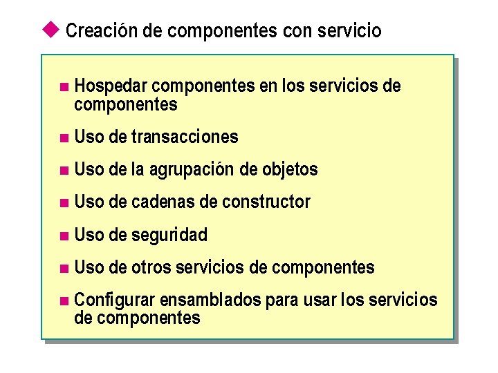 u Creación de componentes con servicio n Hospedar componentes en los servicios de componentes
