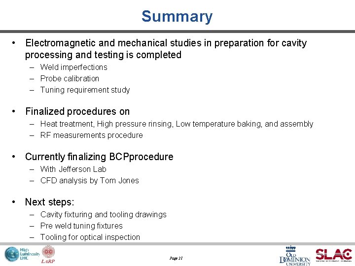 Summary • Electromagnetic and mechanical studies in preparation for cavity processing and testing is
