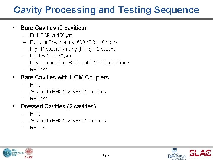 Cavity Processing and Testing Sequence • Bare Cavities (2 cavities) – – – Bulk