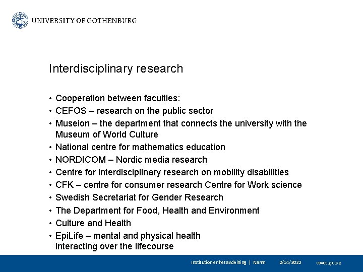 Interdisciplinary research • Cooperation between faculties: • CEFOS – research on the public sector