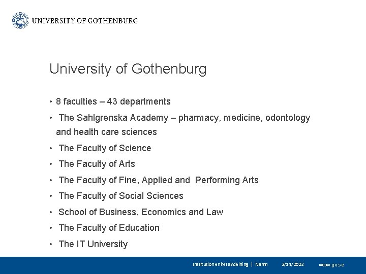 University of Gothenburg • 8 faculties – 43 departments • The Sahlgrenska Academy –
