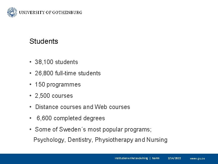 Students • 38, 100 students • 26, 800 full-time students • 150 programmes •