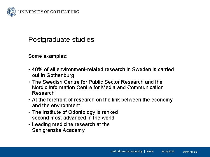 Postgraduate studies Some examples: • 40% of all environment-related research in Sweden is carried