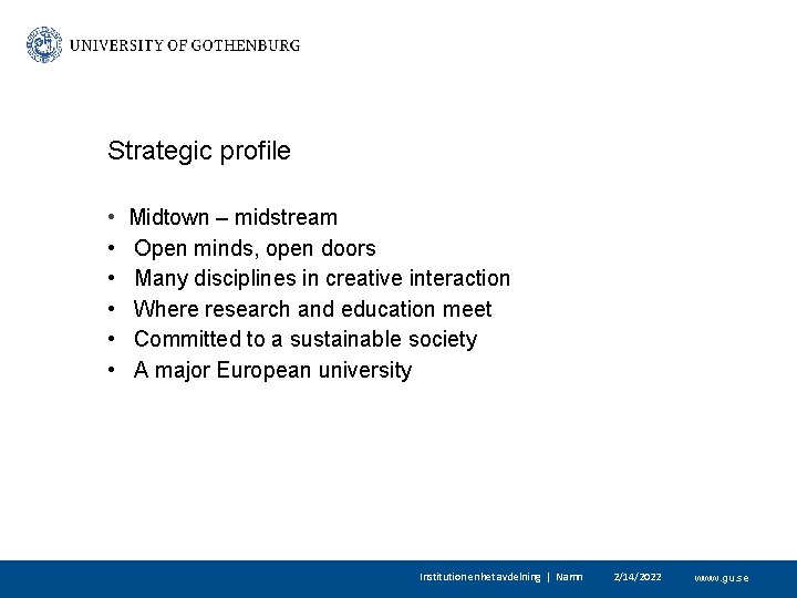 Strategic profile • • • Midtown – midstream Open minds, open doors Many disciplines