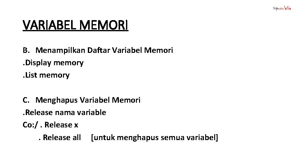 VARIABEL MEMORI B. Menampilkan Daftar Variabel Memori. Display memory. List memory C. Menghapus Variabel