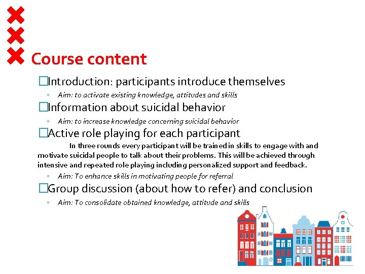 Course content �Introduction: participants introduce themselves ◦ Aim: to activate existing knowledge, attitudes and