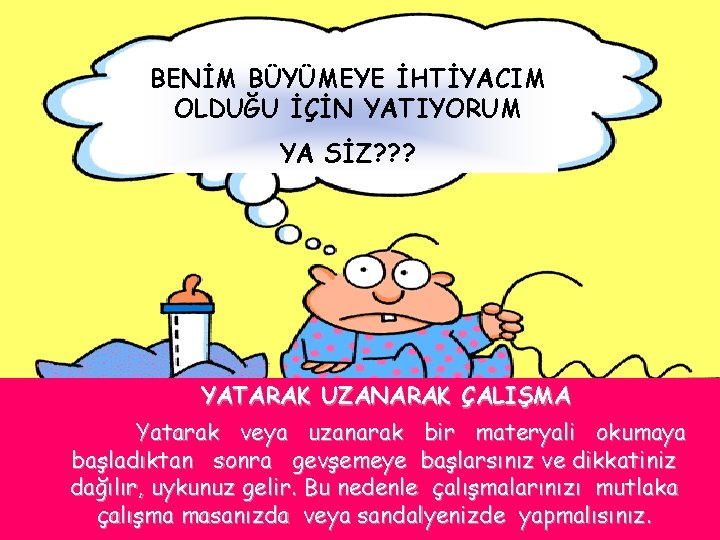 BENİM BÜYÜMEYE İHTİYACIM OLDUĞU İÇİN YATIYORUM YA SİZ? ? ? YATARAK UZANARAK ÇALIŞMA Yatarak