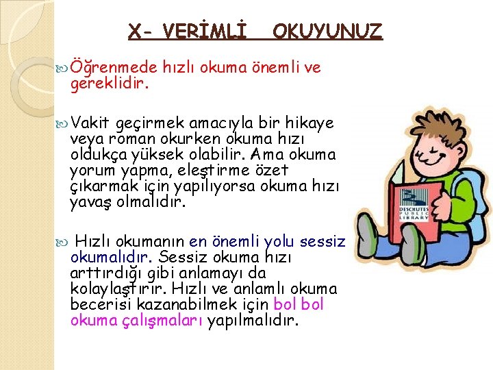 X- VERİMLİ Öğrenmede gereklidir. OKUYUNUZ hızlı okuma önemli ve Vakit geçirmek amacıyla bir hikaye