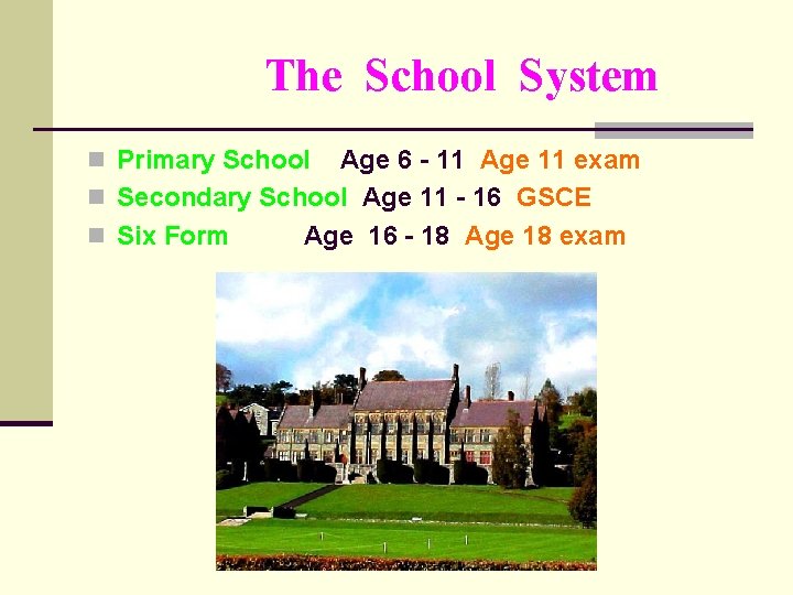The School System n Primary School Age 6 - 11 Age 11 exam n