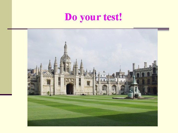 Do your test! 