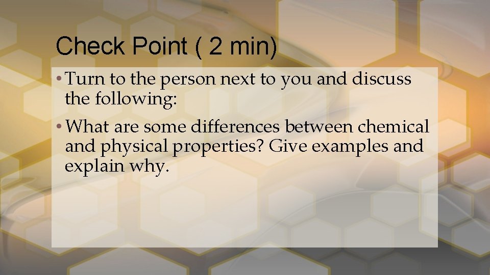 Check Point ( 2 min) • Turn to the person next to you and