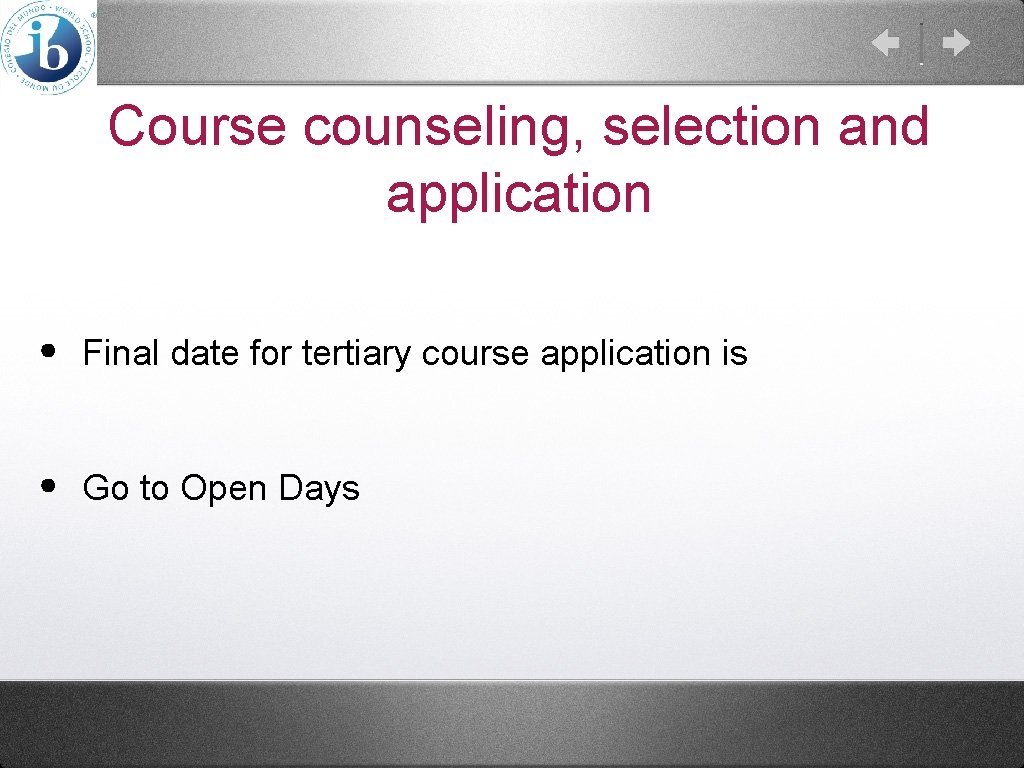 Course counseling, selection and application • Final date for tertiary course application is •