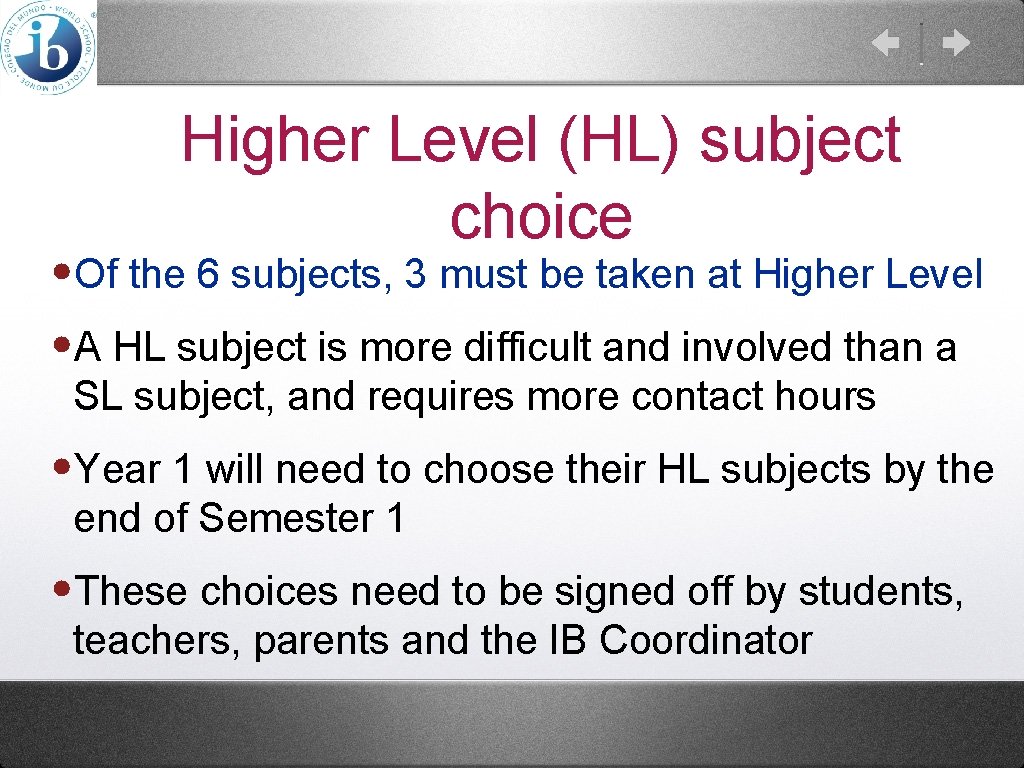 Higher Level (HL) subject choice • Of the 6 subjects, 3 must be taken