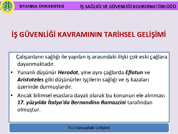 İSTANBUL ÜNİVERSİTESİ İŞ SAĞLIĞI VE GÜVENLİĞİ KOORDİNATÖRLÜĞÜ İŞ GÜVENLİĞİ KAVRAMININ TARİHSEL GELİŞİMİ Çalışanların sağlığı