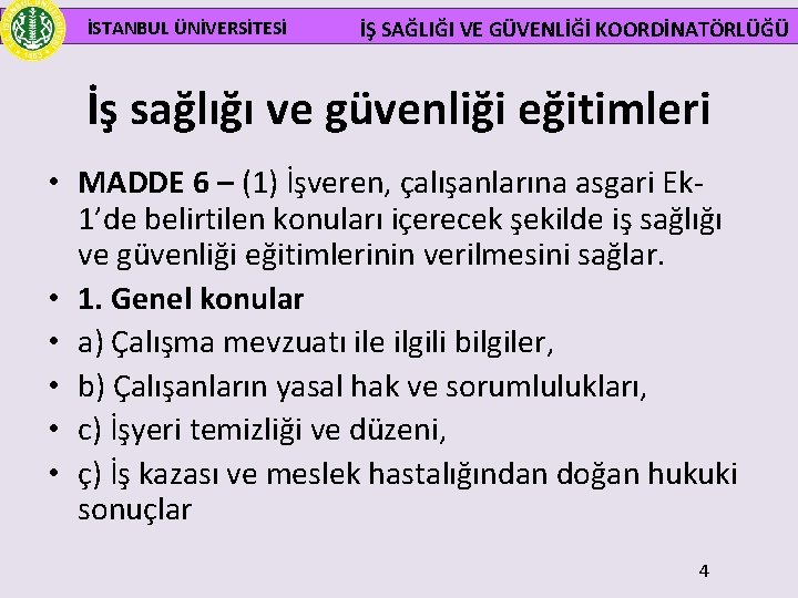 İSTANBUL ÜNİVERSİTESİ İŞ SAĞLIĞI VE GÜVENLİĞİ KOORDİNATÖRLÜĞÜ İş sağlığı ve güvenliği eğitimleri • MADDE