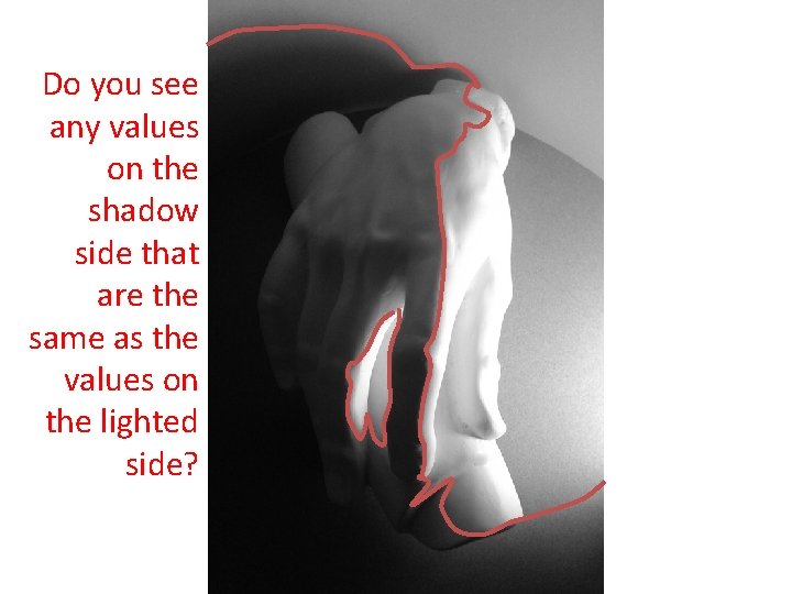 Do you see any values on the shadow side that are the same as