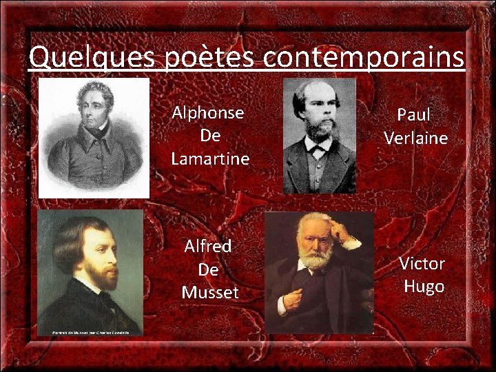 Quelques poètes contemporains Alphonse De Lamartine Alfred De Musset Paul Verlaine Victor Hugo 