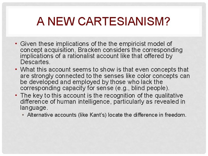 A NEW CARTESIANISM? • Given these implications of the empiricist model of concept acquisition,