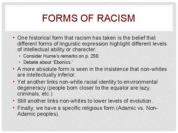 FORMS OF RACISM • One historical form that racism has taken is the belief