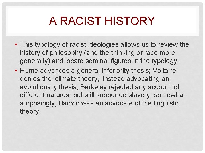 A RACIST HISTORY • This typology of racist ideologies allows us to review the