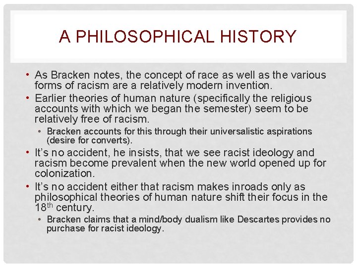 A PHILOSOPHICAL HISTORY • As Bracken notes, the concept of race as well as