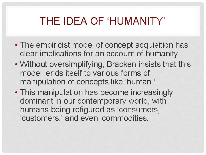 THE IDEA OF ‘HUMANITY’ • The empiricist model of concept acquisition has clear implications