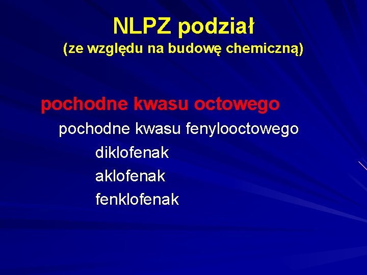 NLPZ podział (ze względu na budowę chemiczną) pochodne kwasu octowego pochodne kwasu fenylooctowego diklofenak