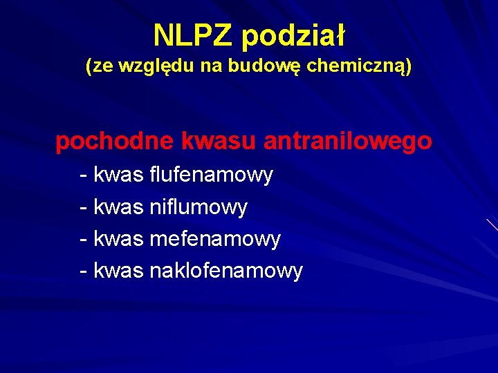 NLPZ podział (ze względu na budowę chemiczną) pochodne kwasu antranilowego - kwas flufenamowy -