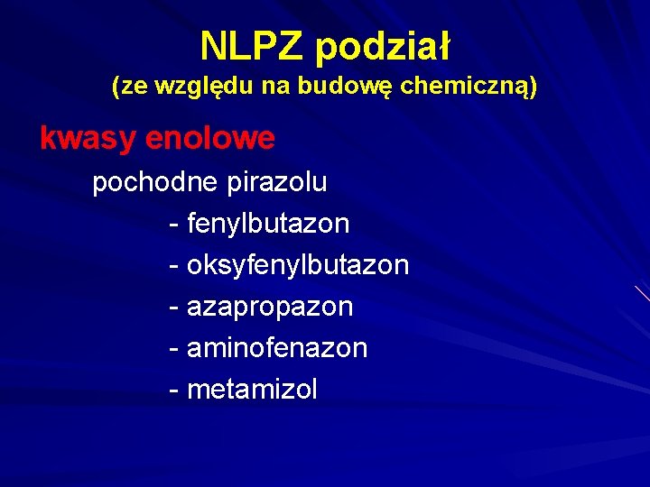 NLPZ podział (ze względu na budowę chemiczną) kwasy enolowe pochodne pirazolu - fenylbutazon -