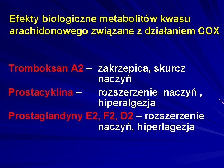 Efekty biologiczne metabolitów kwasu arachidonowego związane z działaniem COX Tromboksan A 2 – zakrzepica,
