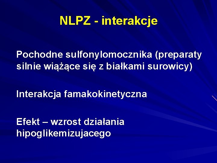 NLPZ - interakcje Pochodne sulfonylomocznika (preparaty silnie wiążące się z białkami surowicy) Interakcja famakokinetyczna