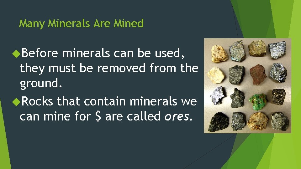 Many Minerals Are Mined Before minerals can be used, they must be removed from