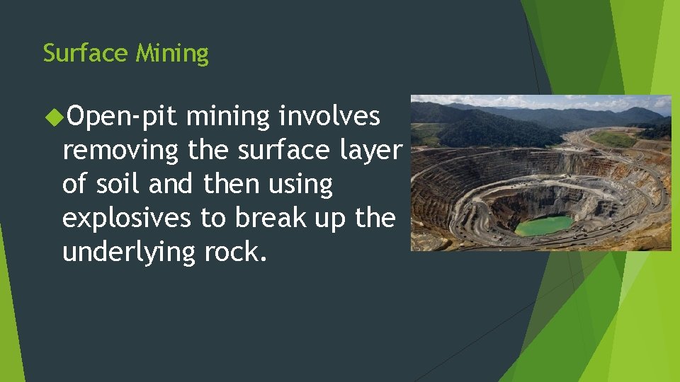 Surface Mining Open-pit mining involves removing the surface layer of soil and then using