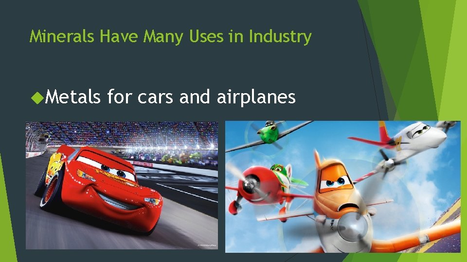 Minerals Have Many Uses in Industry Metals for cars and airplanes 