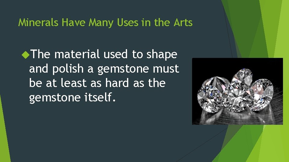Minerals Have Many Uses in the Arts The material used to shape and polish