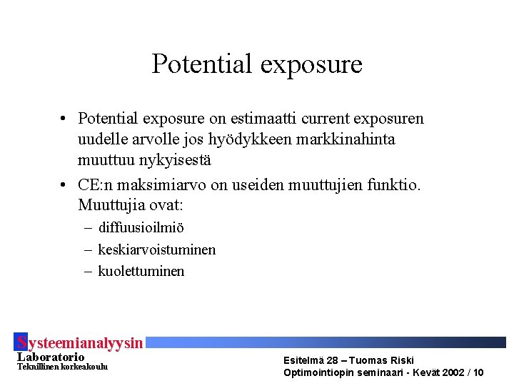 Potential exposure • Potential exposure on estimaatti current exposuren uudelle arvolle jos hyödykkeen markkinahinta