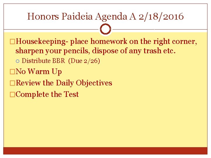 Honors Paideia Agenda A 2/18/2016 �Housekeeping- place homework on the right corner, sharpen your