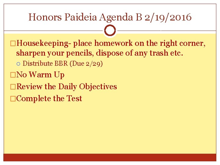 Honors Paideia Agenda B 2/19/2016 �Housekeeping- place homework on the right corner, sharpen your