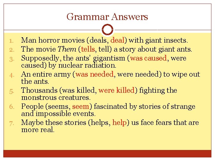 Grammar Answers 1. 2. 3. 4. 5. 6. 7. Man horror movies (deals, deal)