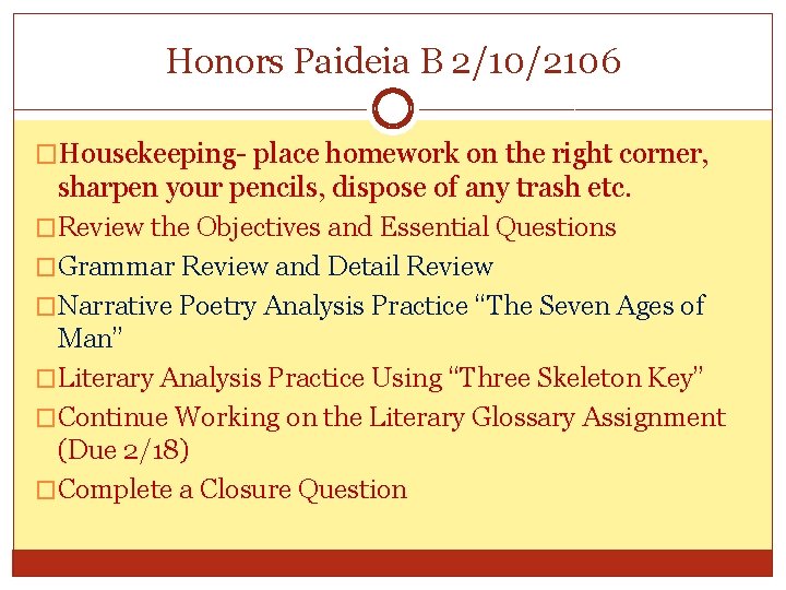 Honors Paideia B 2/10/2106 �Housekeeping- place homework on the right corner, sharpen your pencils,