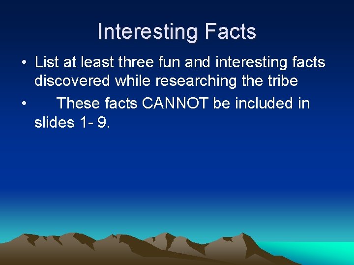 Interesting Facts • List at least three fun and interesting facts discovered while researching