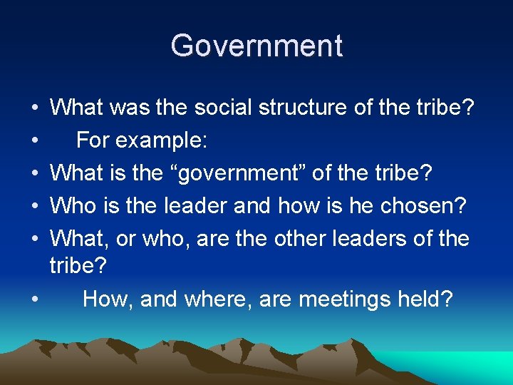 Government • • • What was the social structure of the tribe? For example: